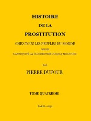 [Gutenberg 43772] • Histoire de la prostitution chez tous les peuples du monde depuis l'antiquité la plus reculée jusqu'à nos jours, tome 4/6